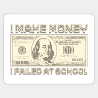 I Make Money - I Failed At School (Sepia) Magnet